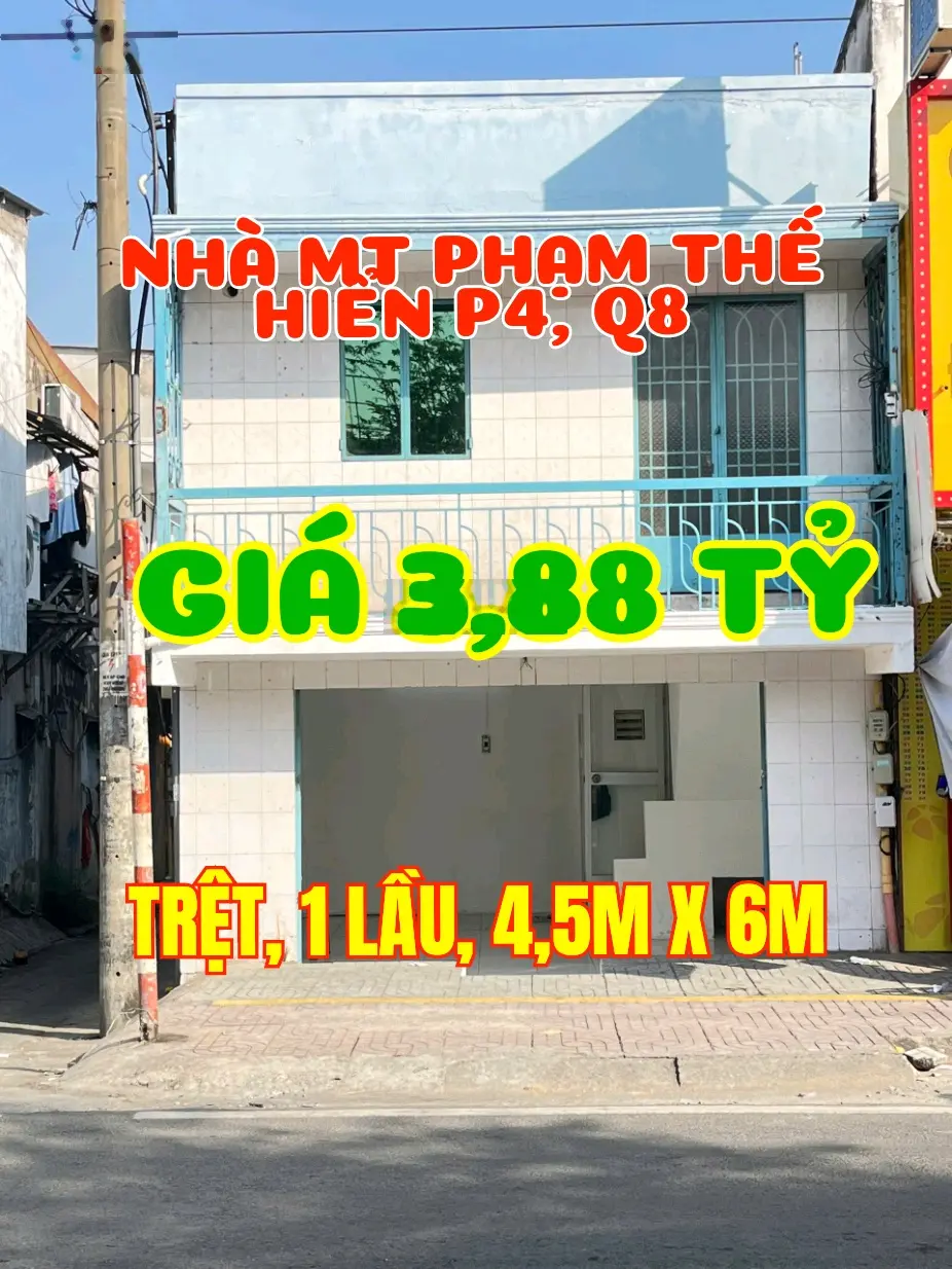 Nhà Mặt tiền Khu kinh doanh Chợ Phạm Thế Hiển, P4, Q8. Nhà 1trệt, 1lầu BTCT, Ngang 4,5m x Dài 6m.