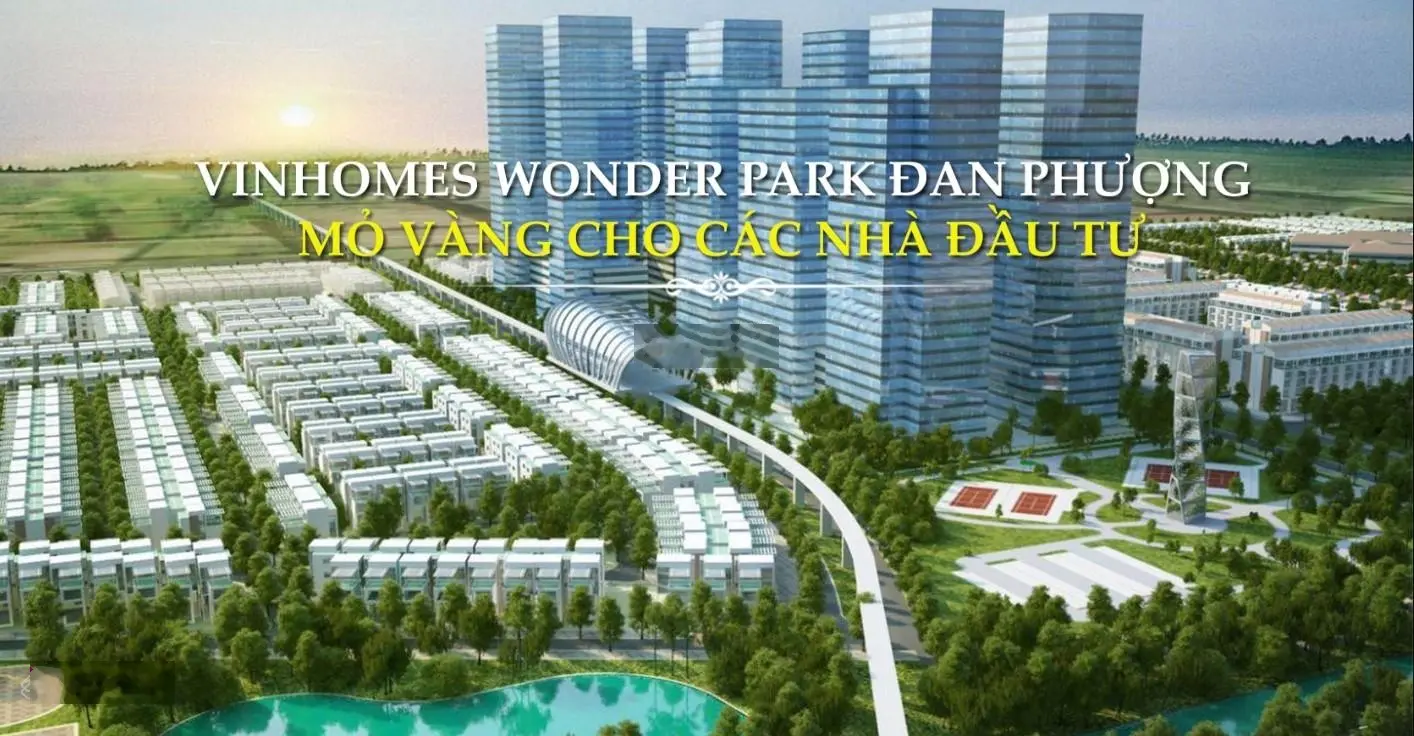 Đăng ký nhận thông tin Vinhomes Wonder Park Đan Phượng từ CĐT - Sát nhất thị trường. LH. 0974 877 ***