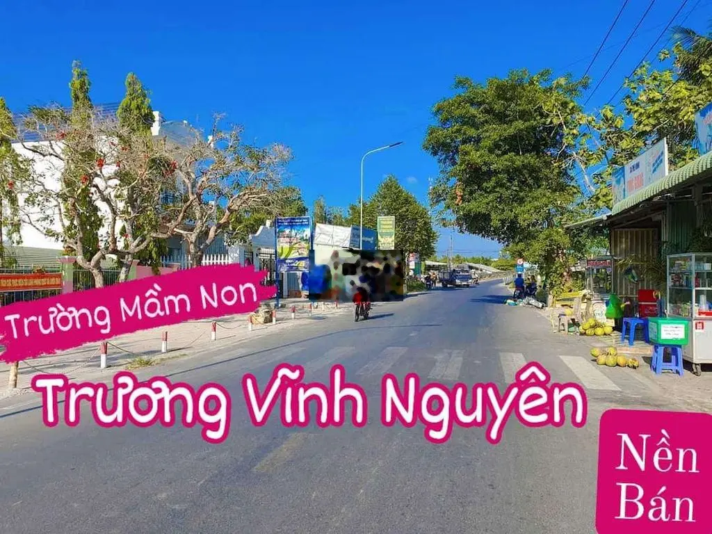 ĐẤT MẶT TIỀN ĐƯỜNG TRƯƠNG VĨNH NGUYÊN (ĐỐI DIỆN TRƯỜNG MẦM NON PHÚ THỨ